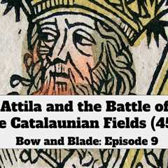 Attila and the Battle of the Catalaunian Fields (451)