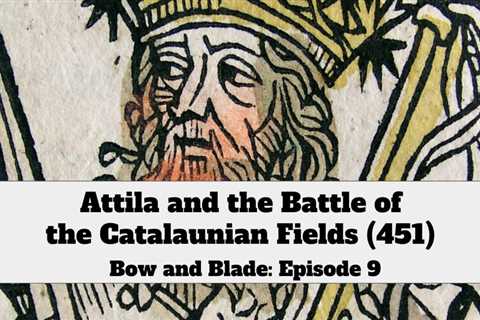 Attila and the Battle of the Catalaunian Fields (451)