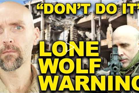 AN URGENT WARNING TO ALL LONE WOLF PREPPERS