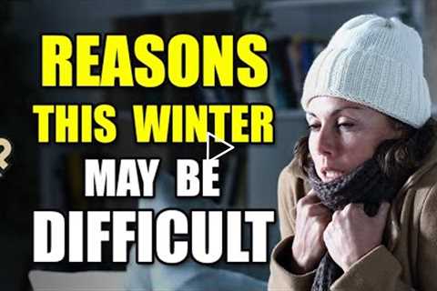 This Winter Will Be Challenging. Here's Why...