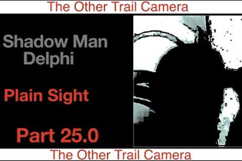 Delphi Murders Shadow Man 25   ***The Other Trail Camera***