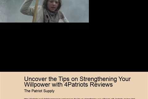 Uncover the Tips on Strengthening Your Willpower with 4Patriots Reviews