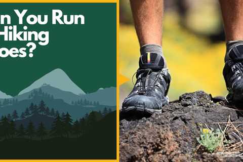 Can You Run In Hiking Shoes?