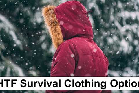 How Clothing Affect Your Chances of Survival During SHTF