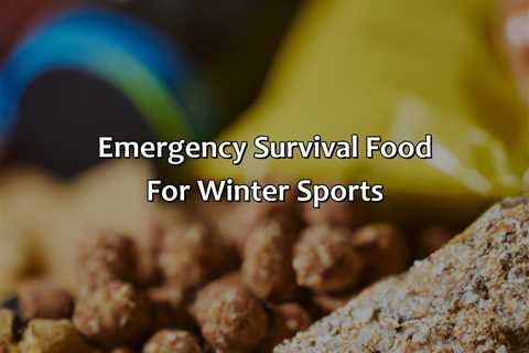 Emergency Survival Food For Winter Sports