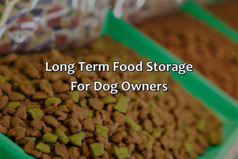 Long Term Food Storage For Dog Owners