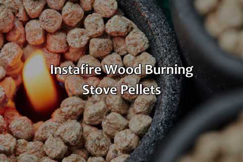 Instafire Wood Burning Stove Pellets