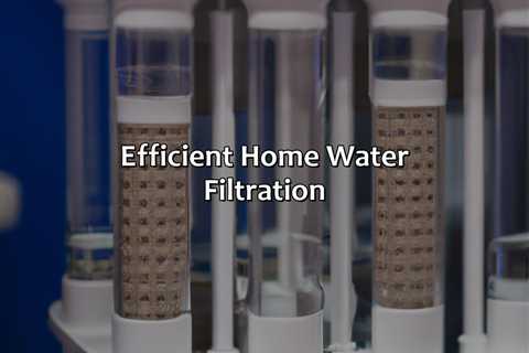 Efficient Home Water Filtration