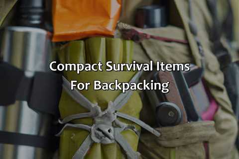Compact Survival Items For Backpacking