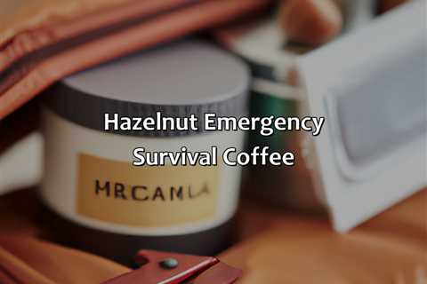 Hazelnut Emergency Survival Coffee