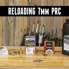 7mm PRC Reloading: What You’ll Need