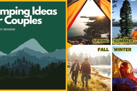 Camping Ideas For Couples: Season by Season