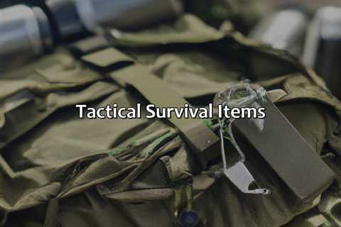 Tactical Survival Items