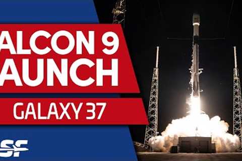 SpaceX Launches Galaxy 37 Mission