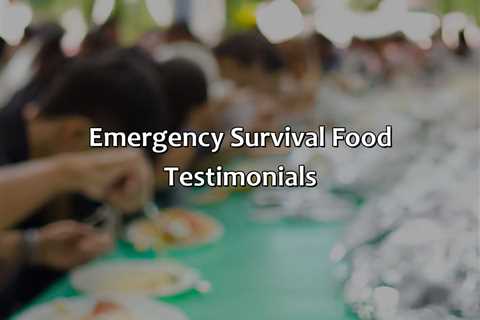 Emergency Survival Food Testimonials