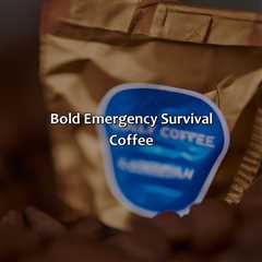 Bold Emergency Survival Coffee