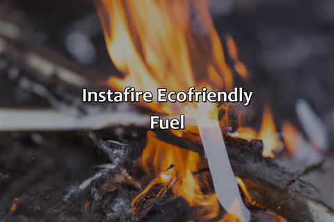 Instafire Eco-Friendly Fuel