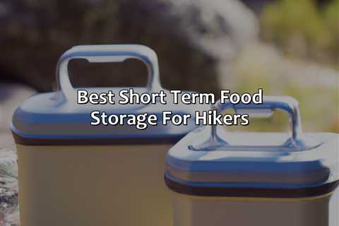 Best Short Term Food Storage For Hikers