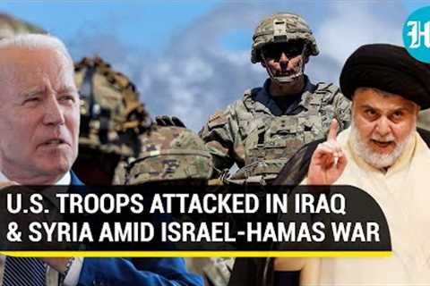 U.S. Troops Attacked With Rockets & Drones In Iraq, Syria; Fallout Of Israel-Hamas War?