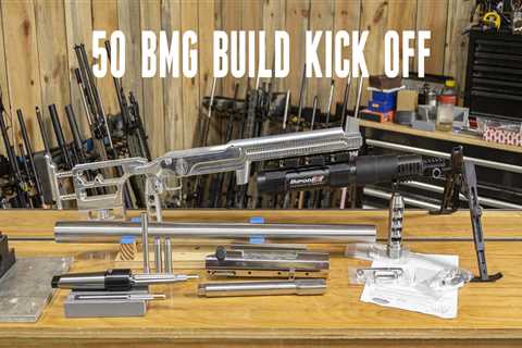 [INSANE] 50 BMG Full-Custom Build Kick-Off!
